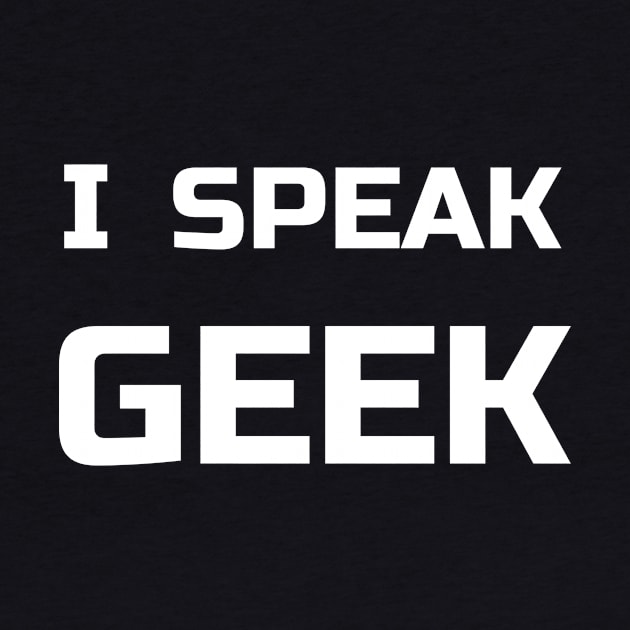 I Speak Geek by CHADDINGTONS